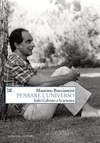 Pensare l'universo. Italo Calvino e la scienza (Saggi. Arti e lettere) von Donzelli