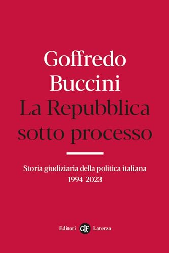 La Repubblica sotto processo. Storia giudiziaria della politica italiana 1994-2023 (I Robinson. Letture) von Laterza