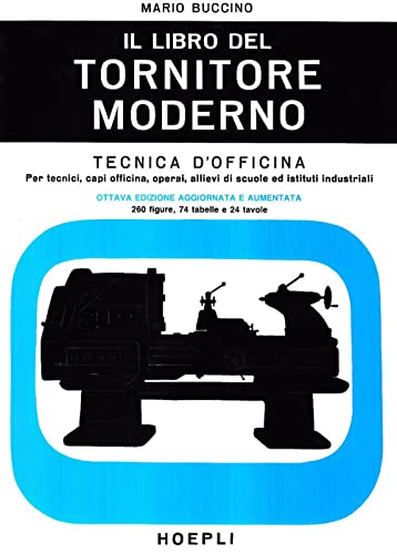 Il libro del tornitore moderno (Meccanica) von Hoepli