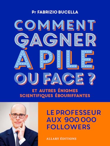 Comment gagner à pile ou face ? - Et autres énigmes scientifiques ébouriffantes... von ALLARY
