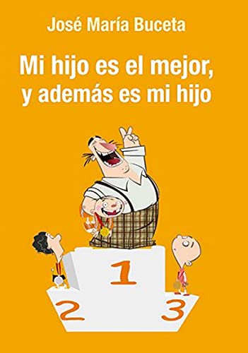 Mi hijo es el mejor, y además es mi hijo : manual de cabecera para padres de deportistas jóvenes Mi hijo es el mejor, y además es mi hijo : manual de cabecera para padres de deportistas jóvenes