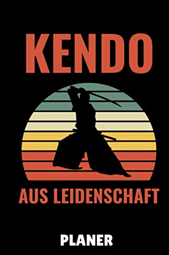KENDO AUS LEIDENSCHAFT PLANER: A5 TAGESPLANER Kendo | Kendo Ausrüstung | Kampfsport Buch | Schwertkampf | Geschenkdiee für Kendo-Kämpfer, Jugendliche und Kinder | Kampftraining