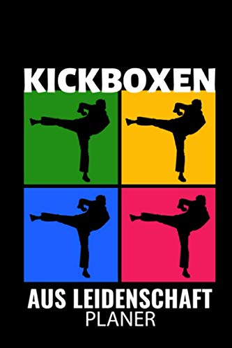 KICKBOXEN AUS LEIDENSCHAFT PLANER: A5 WOCHENPLANER Kickboxen | Kickbox Buch | Boxen | Kampfkunst Bücher | Kampfsport | Training | Trainingsbuch | Kickboxer | Sport | Kampfsportler von Independently published