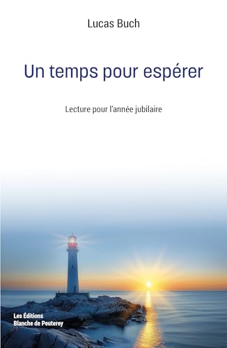 Un temps pour espérer: Lecture pour l'année jubilaire von DE PEUTEREY
