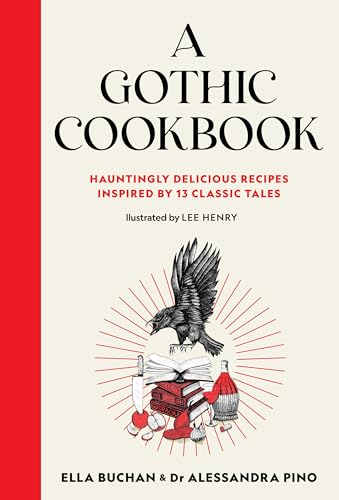 A Gothic Cookbook: Hauntingly Delicious Recipes Inspired by 13 Classic Tales