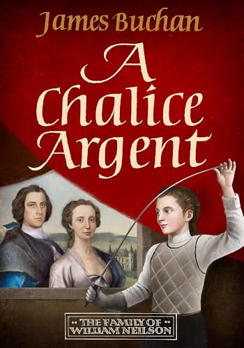 A Chalice Argent: A swashbuckling, epic tale of adventure: Volume 2 in The Story of William Neilson von Mountain Leopard Press