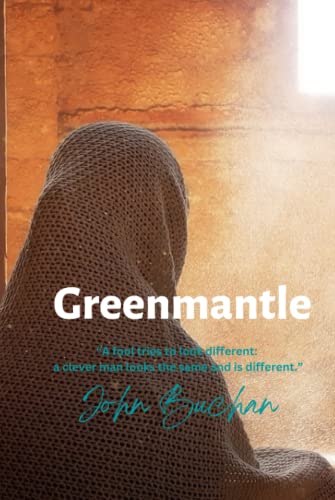 Greenmantle: “A fool tries to look different: a clever man looks the same and is different.” von Independently published