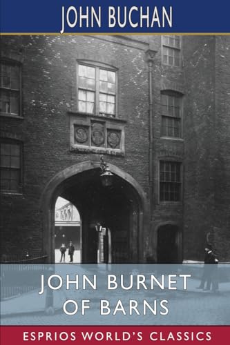 John Burnet of Barns (Esprios Classics): A Romance von Blurb