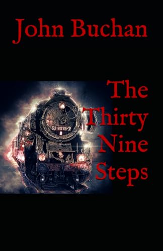 The Thirty Nine Steps: 1915 Classic British Spy Thriller The Thirty Nine Steps: 1915 Classic British Spy Thriller von Independently published