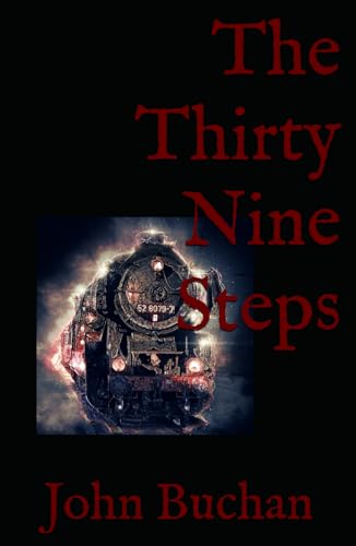 The Thirty Nine Steps: 1915 Classic British Spy Thriller The Thirty Nine Steps: 1915 Classic British Spy Thriller von Independently published