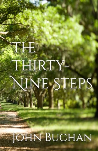 The Thirty-Nine Steps: A Relentless Race Against Espionage and Danger The Thirty-Nine Steps: A Relentless Race Against Espionage and Danger von Independently published