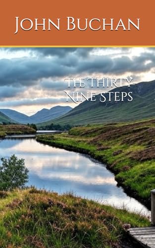 The Thirty-Nine Steps: A Relentless Race Against Espionage and Danger The Thirty-Nine Steps: A Relentless Race Against Espionage and Danger von Independently published