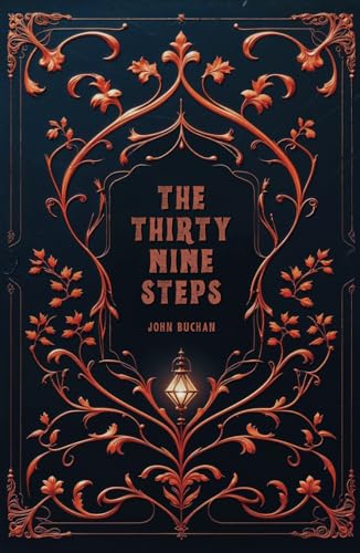 The Thirty-Nine Steps: John Buchan's Richard Hannay Spy Thriller Classic The Thirty-Nine Steps: John Buchan's Richard Hannay Spy Thriller Classic von Independently published