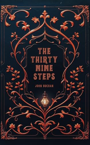 The Thirty-Nine Steps: John Buchan's Richard Hannay Spy Thriller Classic The Thirty-Nine Steps: John Buchan's Richard Hannay Spy Thriller Classic von Independently published