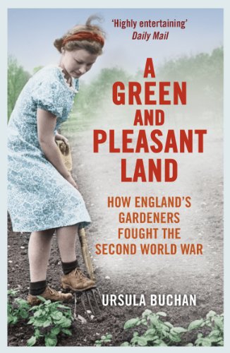A Green and Pleasant Land: How England’s Gardeners Fought the Second World War von Windmill Books