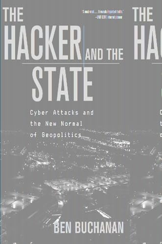 The Hacker and the State: Cyber Attacks and the New Normal of Geopolitics von Harvard University Press
