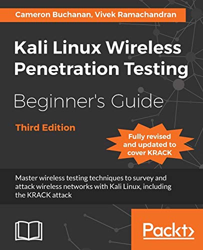 Kali Linux Wireless Penetration Testing Beginner's Guide - Third Edition: Master wireless testing techniques to survey and attack wireless networks with Kali Linux, including the KRACK attack von Packt Publishing