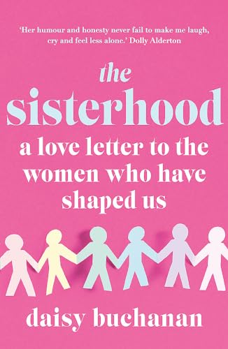 The Sisterhood: A Love Letter to the Women Who Have Shaped Us von Headline Book Publishing