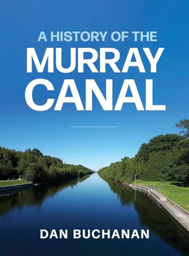 A History of the Murray Canal von FriesenPress