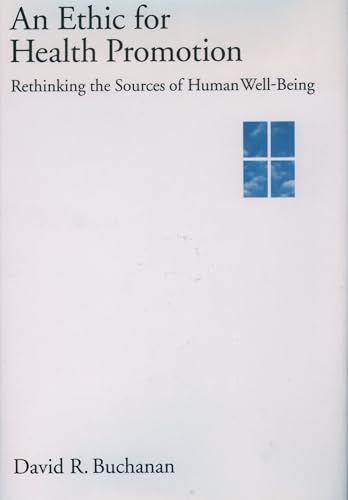 An Ethic for Health Promotion: Rethinking the Sources of Human Well-Being von Oxford University Press, USA