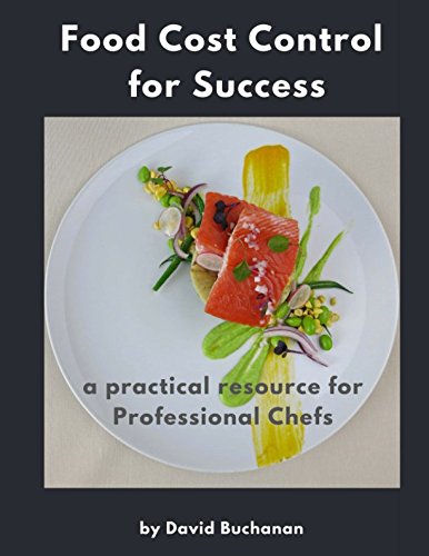 Food Cost Control for Success: a practical resource for Professional Chefs