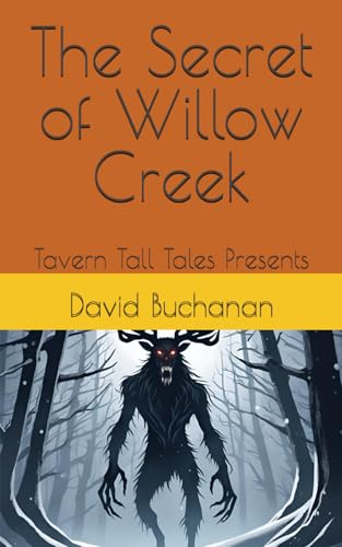 The Secret of Willow Creek: Tavern Tall Tales Presents von Independently published