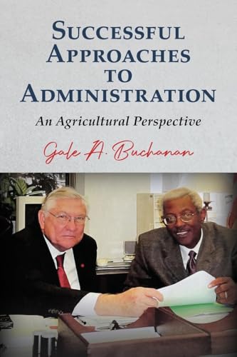 Successful Approaches to Administration: An Agricultural Perspective von Palmetto Publishing