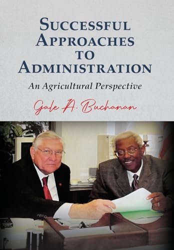 Successful Approaches to Administration: An Agricultural Perspective von Palmetto Publishing