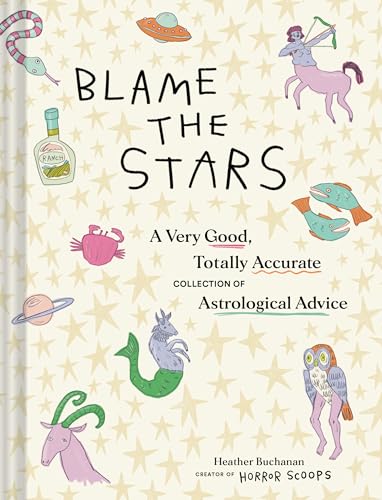 Blame the Stars: A Very Good, Totally Accurate Collection of Astrological Advice von Chronicle Books