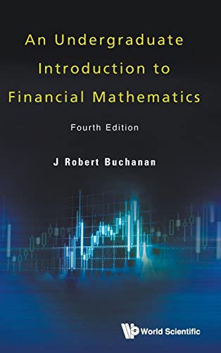 Undergraduate Introduction To Financial Mathematics, An (fourth Edition): 4th Edition