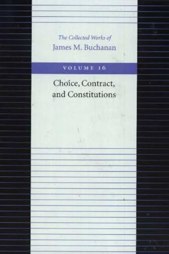 Buchanan, J: The Choice, Contract, and Constitutions (Collected Works of James M. Buchanan)