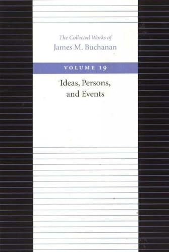 The Ideas, Persons, and Events (Collected Works of James M. Buchanan, Band 19)