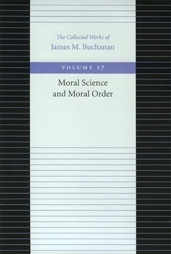 The Moral Science and Moral Order (Collected Works of James M. Buchanan)