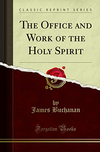 The Office and Work of the Holy Spirit (Classic Reprint)
