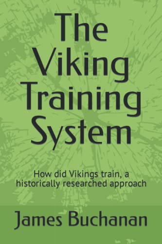 The Viking Training System: How did Vikings train, a historically researched approach von Independently published