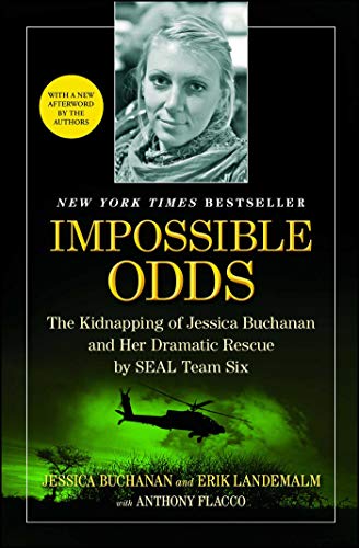 Impossible Odds: The Kidnapping of Jessica Buchanan and Her Dramatic Rescue by SEAL Team Six von Atria Books