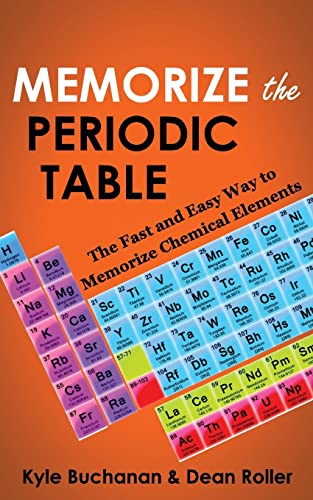 Memorize the Periodic Table: The Fast and Easy Way to Memorize Chemical Elements
