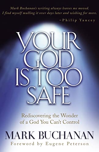 Your God is Too Safe: Rediscovering the Wonder of a God You Can't Control von Multnomah