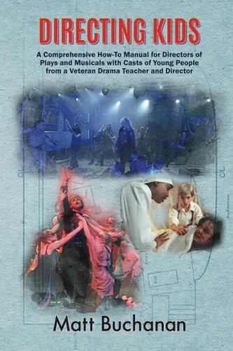 Directing Kids: A Comprehensive How-To Manual for Directors of Plays and Musicals with Casts of Young People from a Veteran Drama Teacher and Director von YouthPLAYS