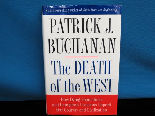 The Death of the West: How Dying Populations and Imigrant Invasions Imperil Our Country and Civilization