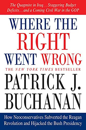 WHERE THE RIGHT WENT WRONG: How Neoconservatives Subverted the Reagan Revolution and Hijacked the Bush Presidency von St. Martins Press-3PL