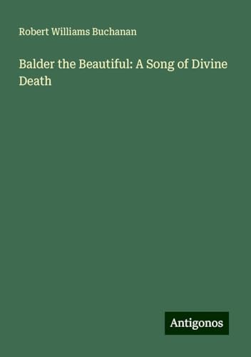 Balder the Beautiful: A Song of Divine Death von Antigonos Verlag