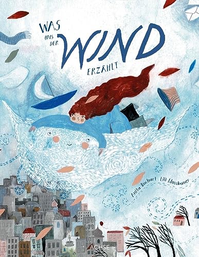 Was uns der Wind erzählt Was uns der Wind erzählt von Achse Verlag GmbH