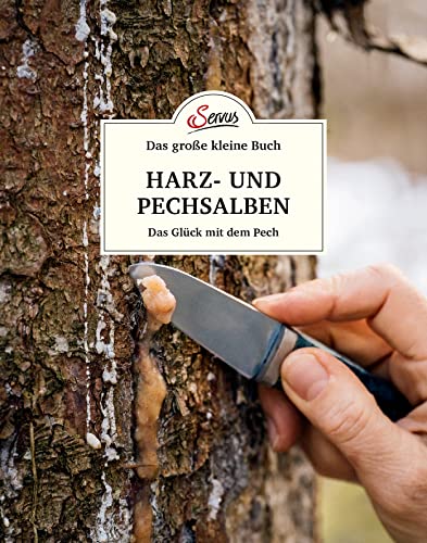 Das große kleine Buch: Harz- und Pechsalben: Das Glück mit dem Pech