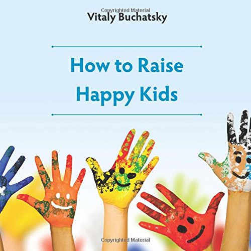 How to Raise Happy Kids von CreateSpace Independent Publishing Platform