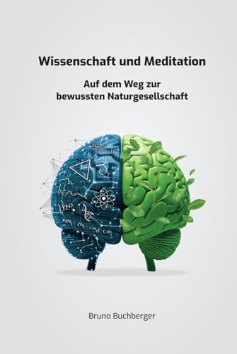 Wissenschaft und Meditation: Auf dem Weg zur bewussten Naturgesellschaft von Independently published