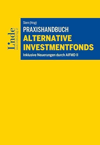 Praxishandbuch Alternative Investmentfonds: Inklusive Neuerungen durch AIFMD II