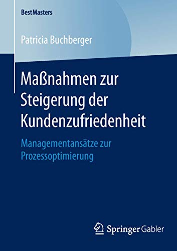 Maßnahmen zur Steigerung der Kundenzufriedenheit: Managementansätze zur Prozessoptimierung (BestMasters)