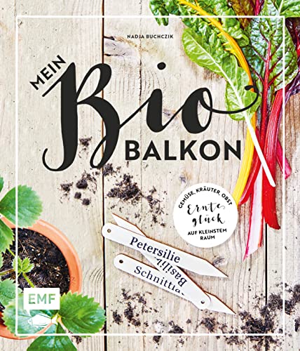 Mein Biobalkon: Gemüse, Kräuter, Obst: Ernteglück auf kleinstem Raum von Edition Michael Fischer