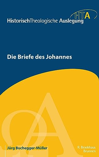 Die Briefe des Johannes (Historisch-Theologische Auslegung) von Brunnen-Verlag GmbH